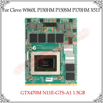 Orijinal GTX470 GTX470M GTX 470M N11E-GTS-A1 1.5 GB Ekran Kartı Clevo W860L P150HM P150SM P170HM X511 Grafik GPU Kartı Test